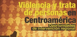 Violencia y trata de personas en Centroamérica